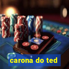 carona do ted